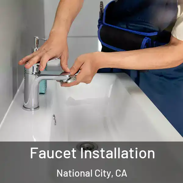  Faucet Installation National City, CA
