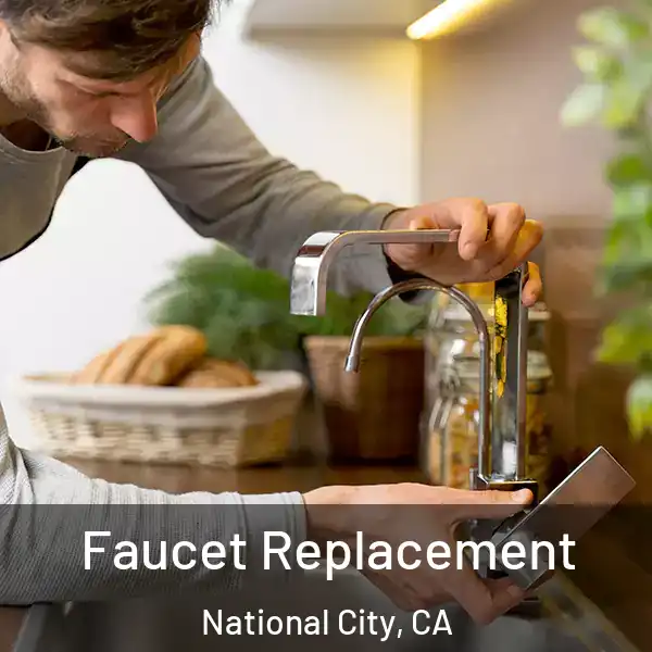 Faucet Replacement National City, CA