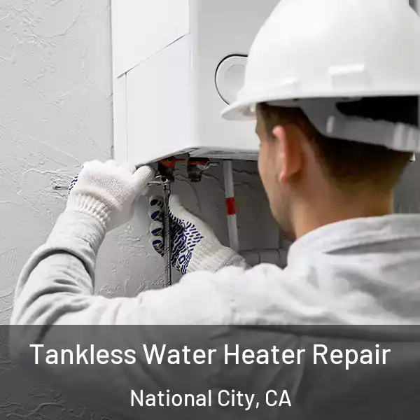  Tankless Water Heater Repair National City, CA