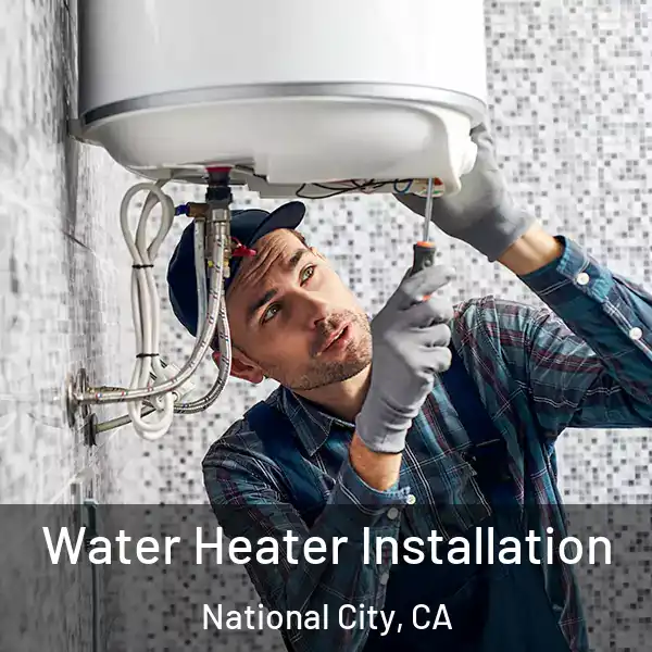  Water Heater Installation National City, CA