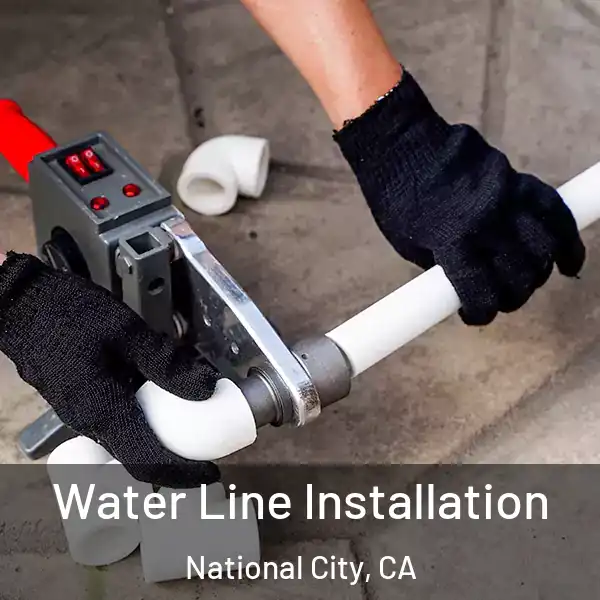  Water Line Installation National City, CA