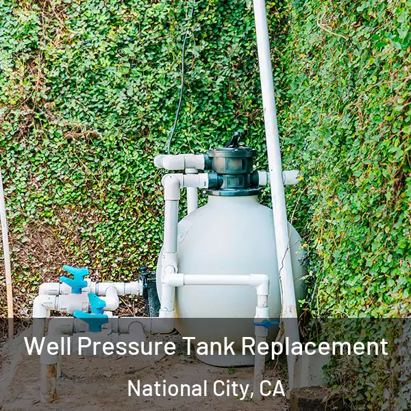  Well Pressure Tank Replacement National City, CA